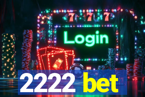 2222 bet